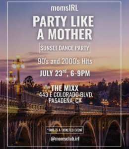 Dance the Night Away at The Mixx momsIRL Party Like A Mother Pasadena Girl's Guide